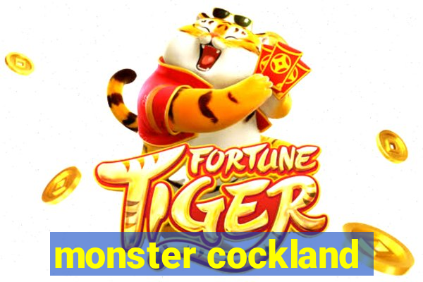 monster cockland
